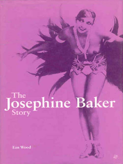 Title details for The Josephine Baker Story by Ean Wood - Available
